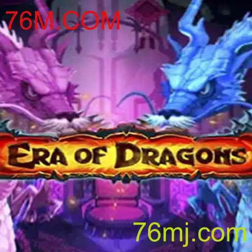 EraOfDragons: Uma Jornada Épica com Conexão em 76M.COM