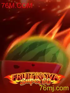 Explorando o Fascinante Mundo de FruitNovaSuper60: O Slot Inovador da 76M.COM