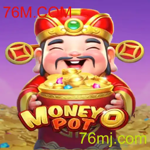 Descubra o Emocionante Jogo MoneyPot no 76M.COM