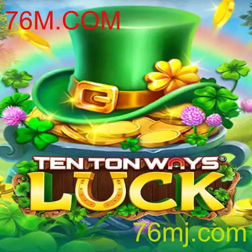 Explorando o Fascinante Mundo de TenTonWaysLuck e o Império de 76M.COM